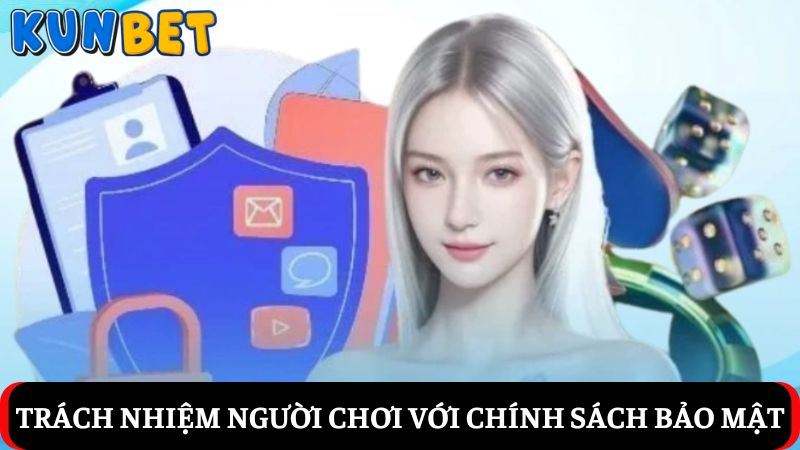 trách nhiệm người chơi với chính sách bảo mật
