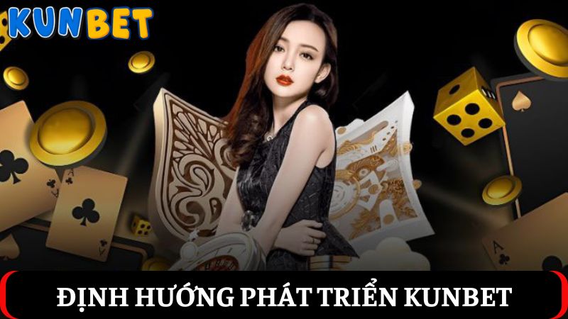 Giới thiệu Kunbet về những định hướng