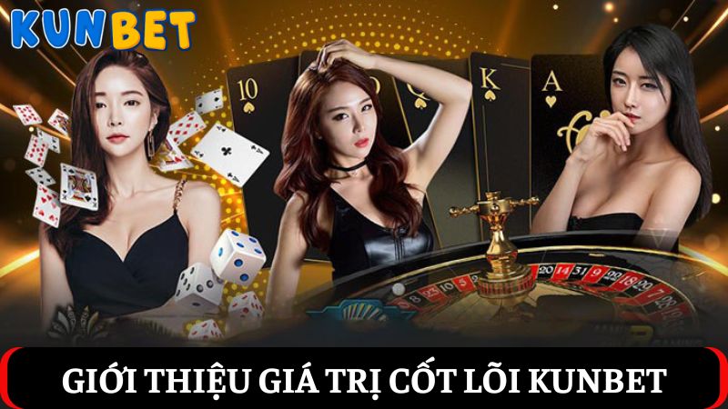 Giới thiệu Kunbet về các giá trị cốt lõi