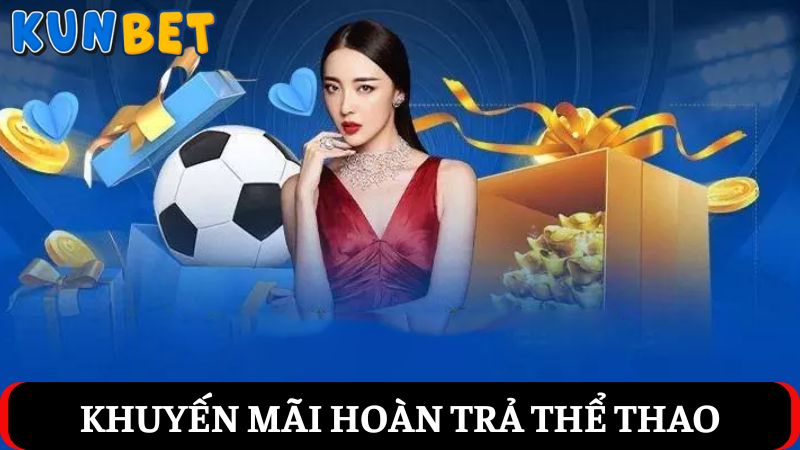 khuyến mãi Kunbet hoàn trả thể thao