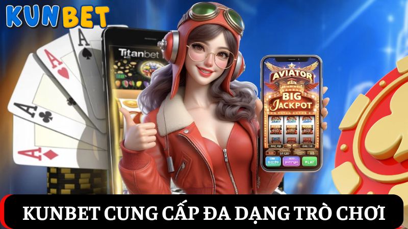 KUNBET đa dạng trò chơi